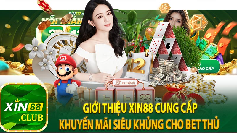 Giới thiệu XIN88 cung cấp khuyến mãi siêu khủng cho bet thủ